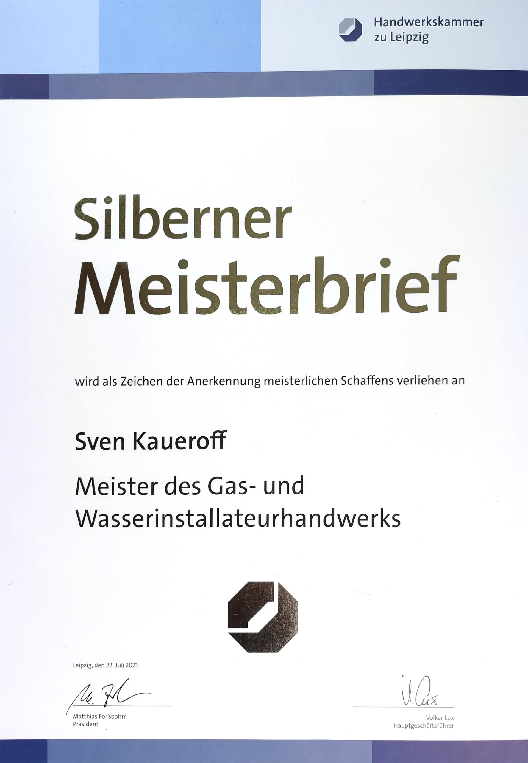 Silberner Meisterbrief Silberner Meisterbrief Sven Kaueroff ist Meister des Gas- und Wasserinstallateurshandwerk
